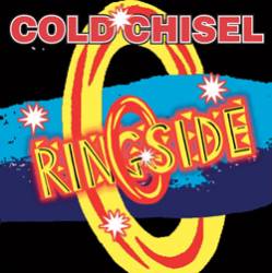 Cold Chisel : Ringside